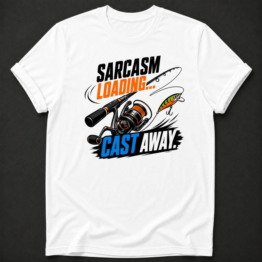 Sarcasm Loading Cast Away T-Shirt - Funny Fishing Graphic Tee