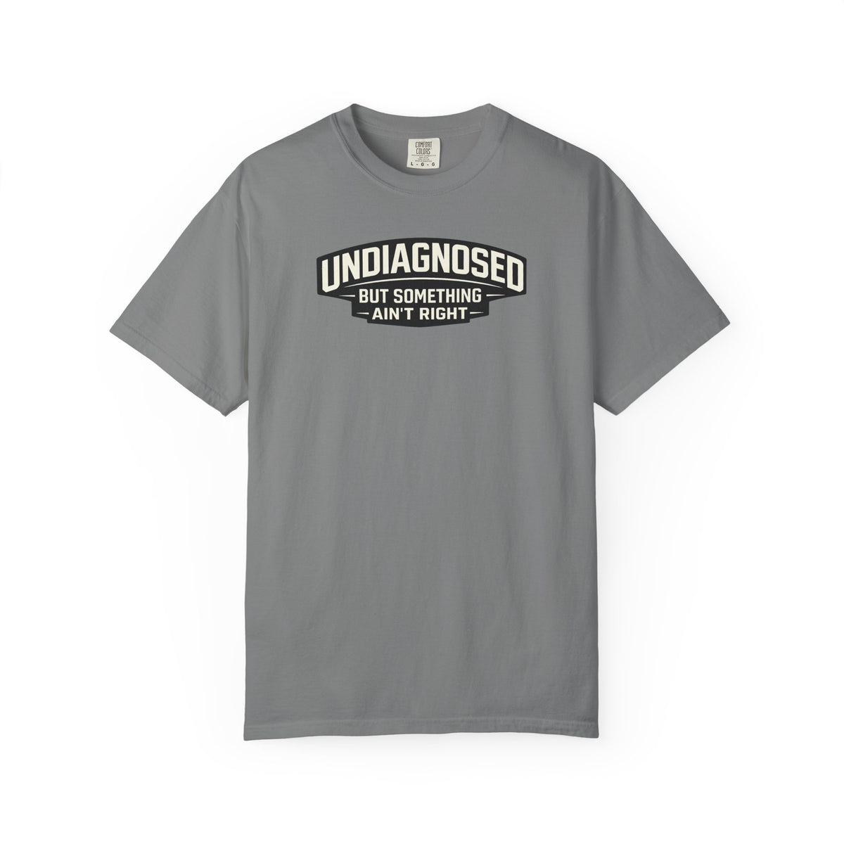 Undiagnosed But Something Ain't Right" Funny Sarcastic T-Shirt