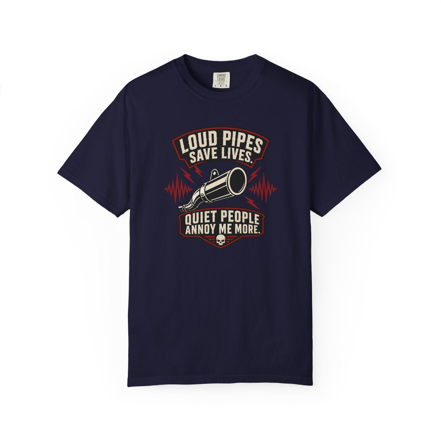 Loud Pipes Save Lives Quiet People Annoy Me More T-Shirt | Funny Biker Motorcycle Graphic Tee