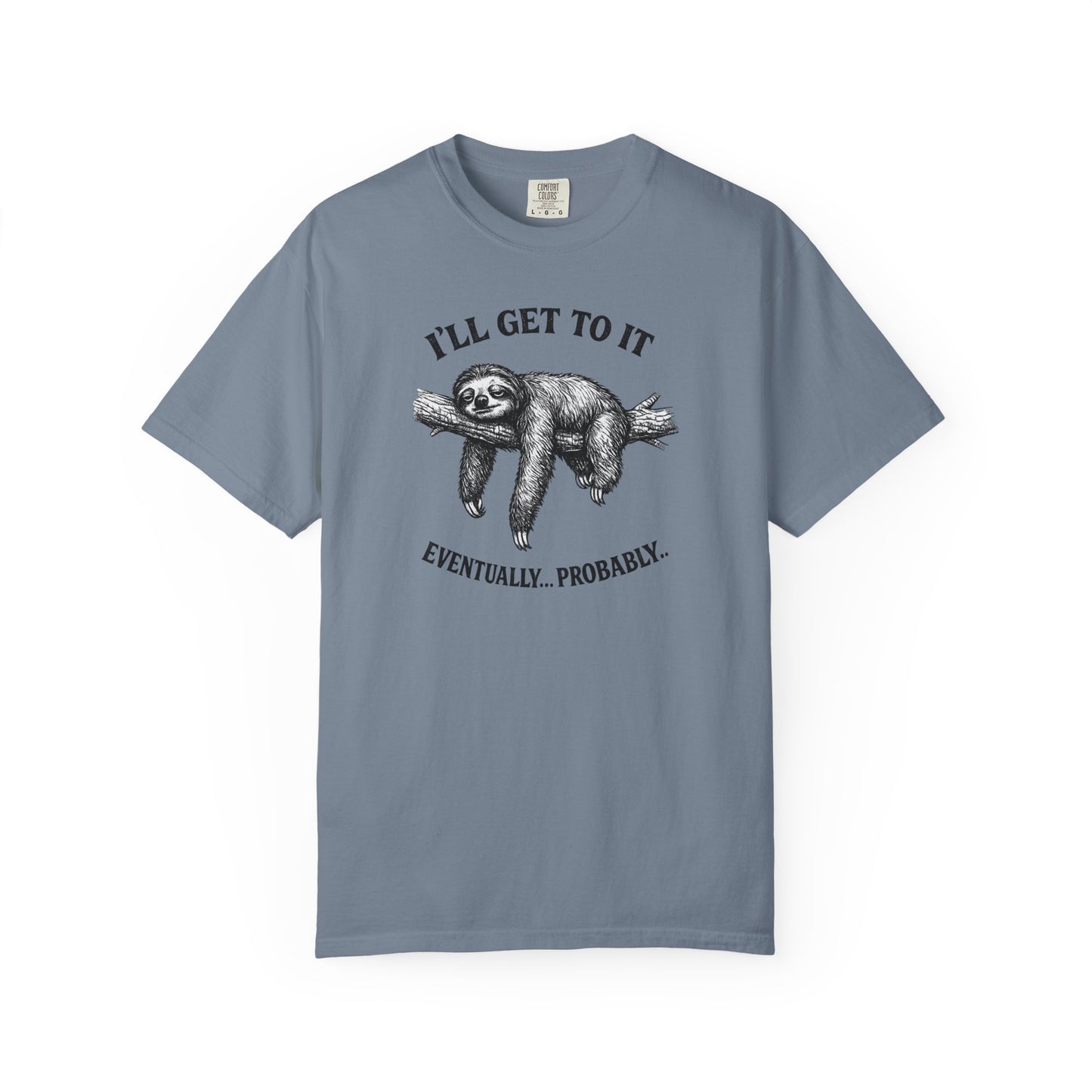 Sloth Graphic T-Shirt — "I'll Get To It (Eventually... Probably)" Casual Tee