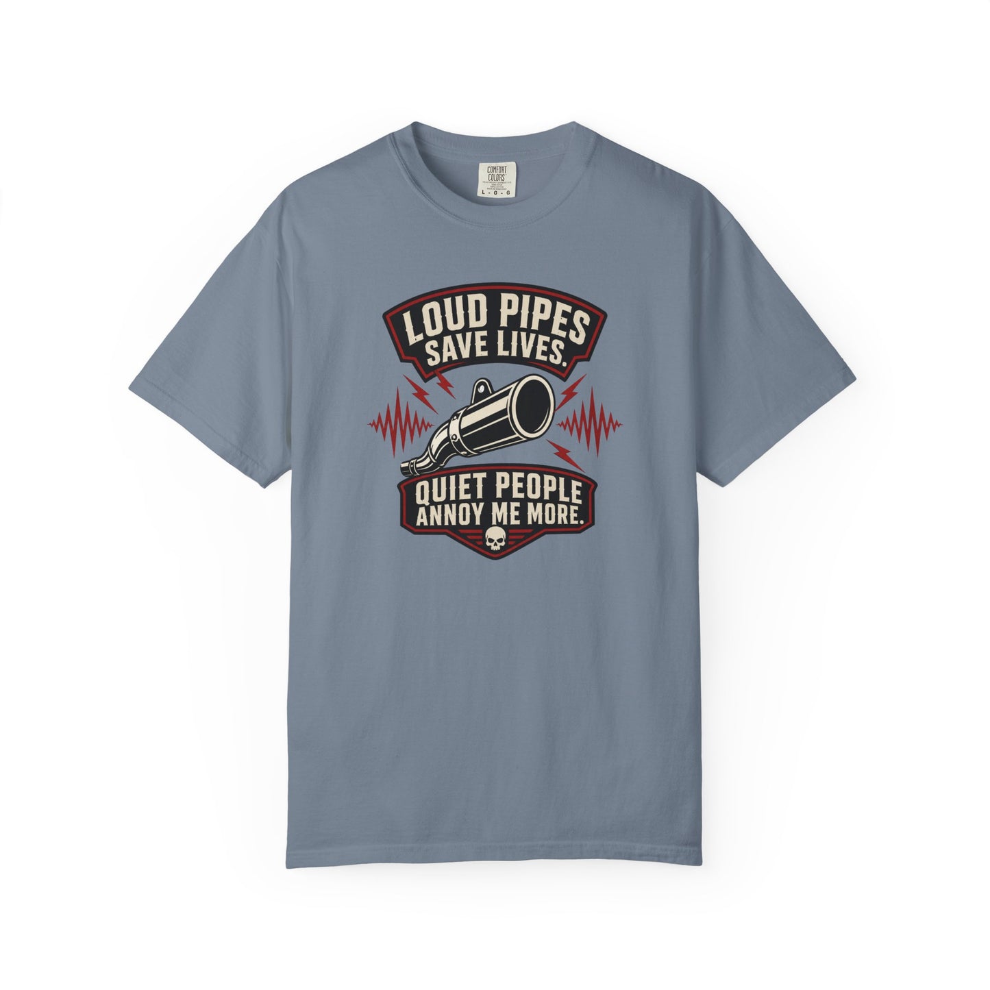 Loud Pipes Save Lives Quiet People Annoy Me More T-Shirt | Funny Biker Motorcycle Graphic Tee