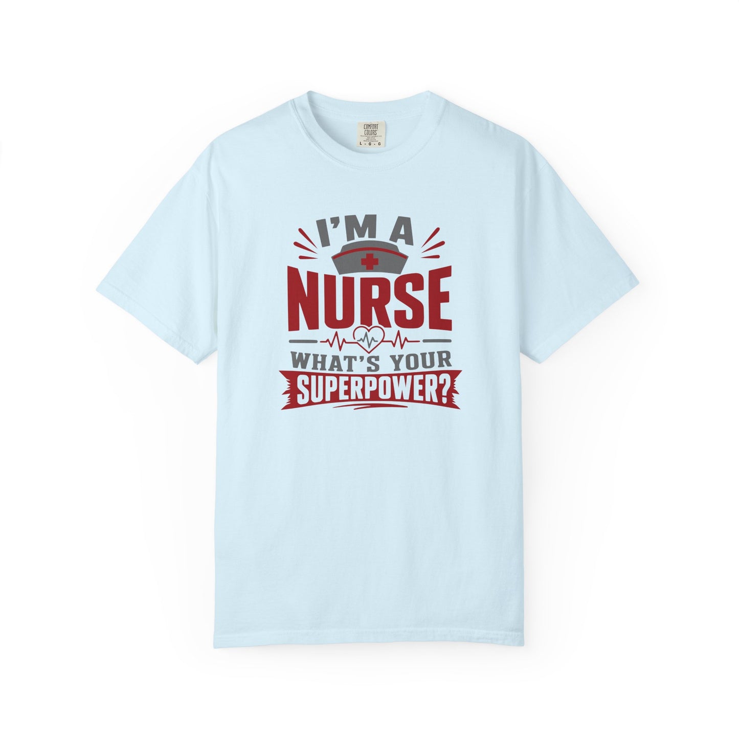 I'm A Nurse What's Your Superpower T-Shirt | Bold Nurse Graphic Tee