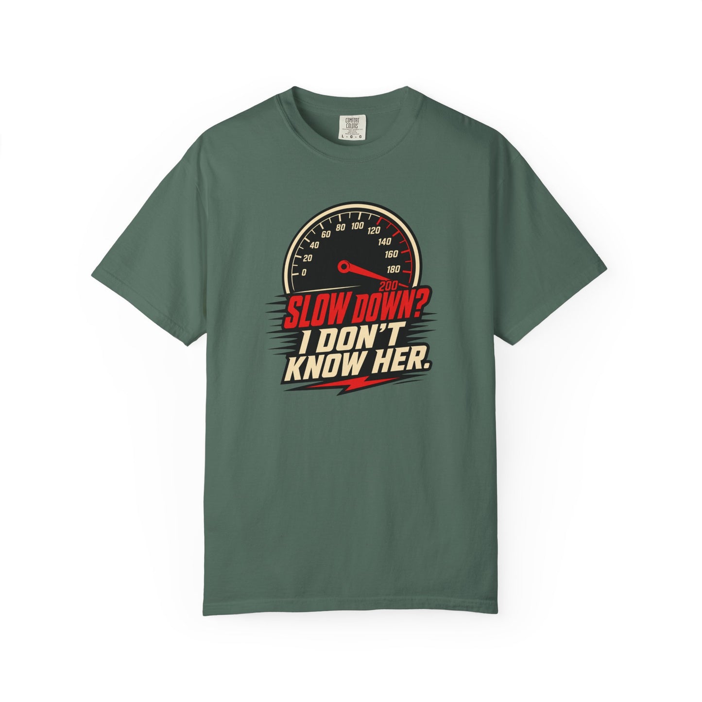 Slow Down I Don't Know Her T-Shirt | Funny Speed Racing Graphic Tee