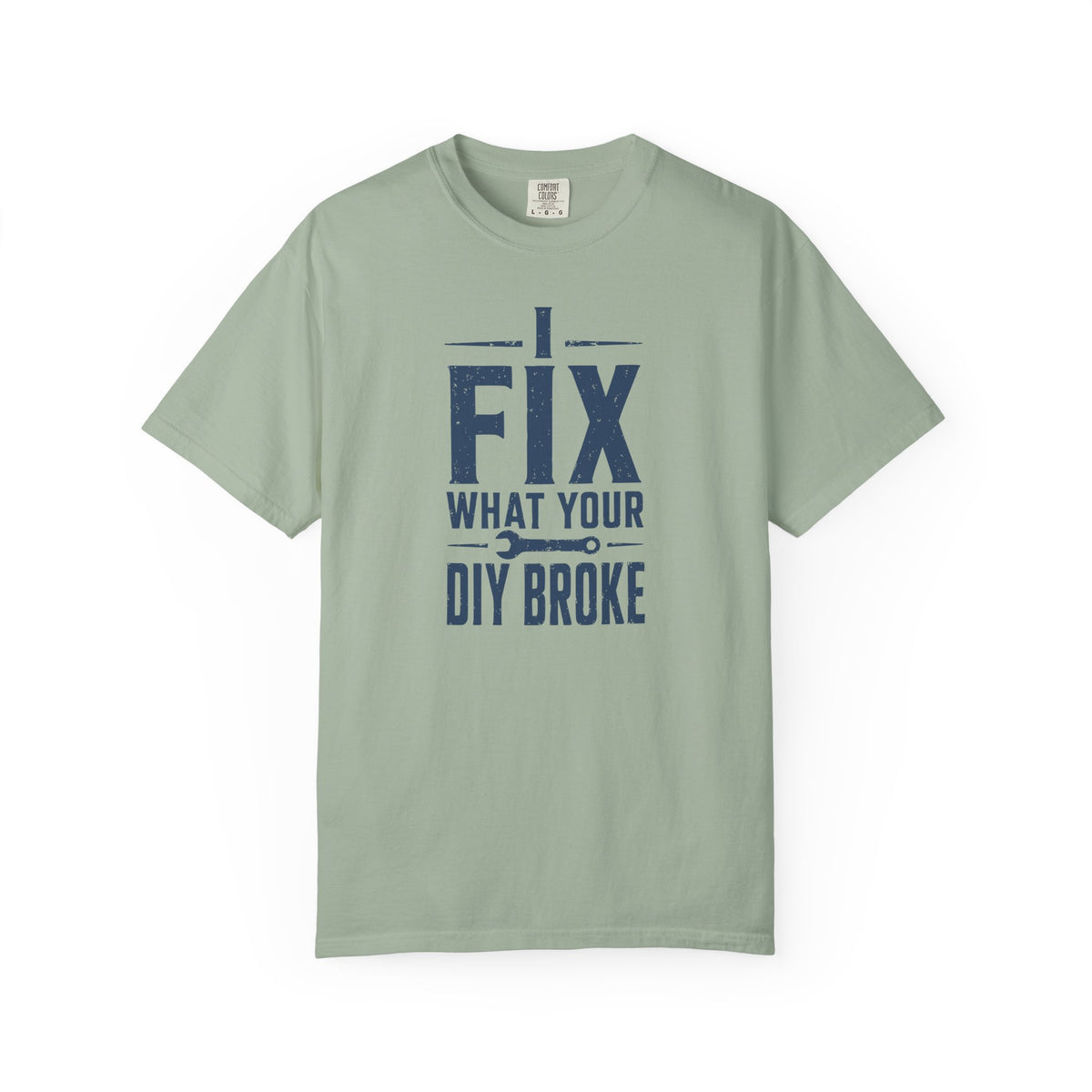 I Fix What Your DIY Broke T-Shirt product mockup