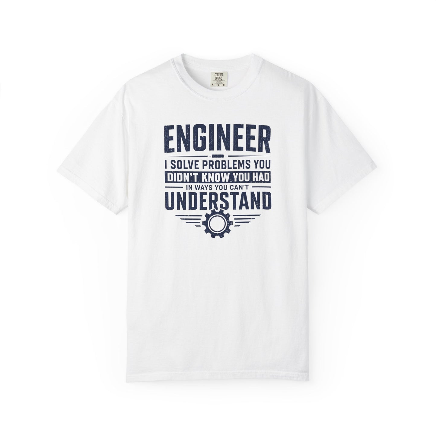 Engineer I Solve Problems You Can't Understand T-Shirt | Funny Engineering Graphic Tee