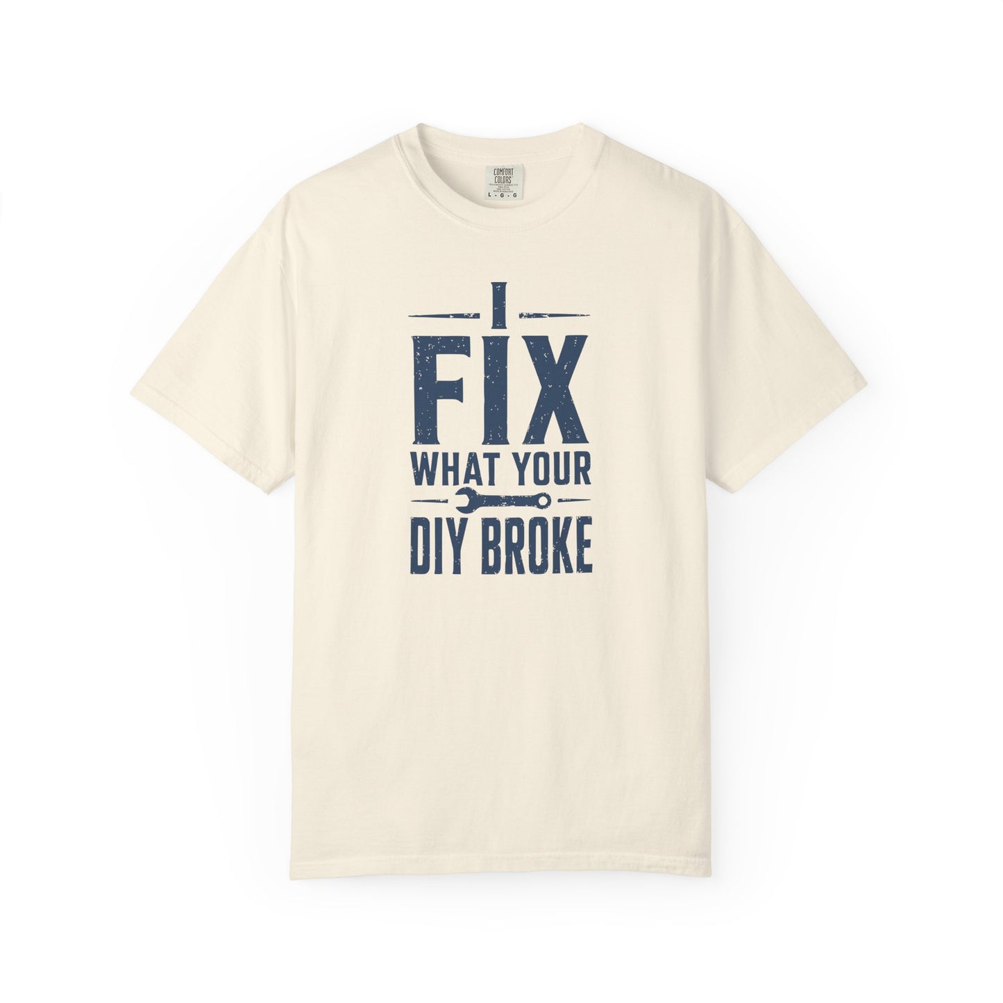 I Fix What Your DIY Broke T-Shirt product mockup