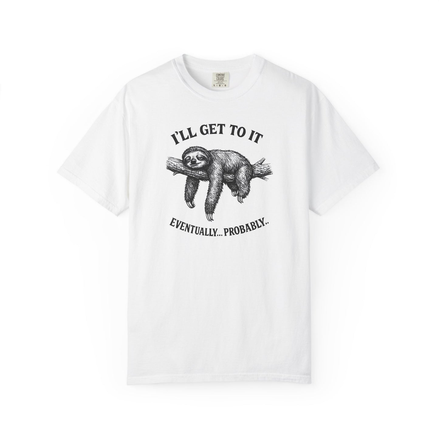 Sloth Graphic T-Shirt — "I'll Get To It (Eventually... Probably)" Casual Tee