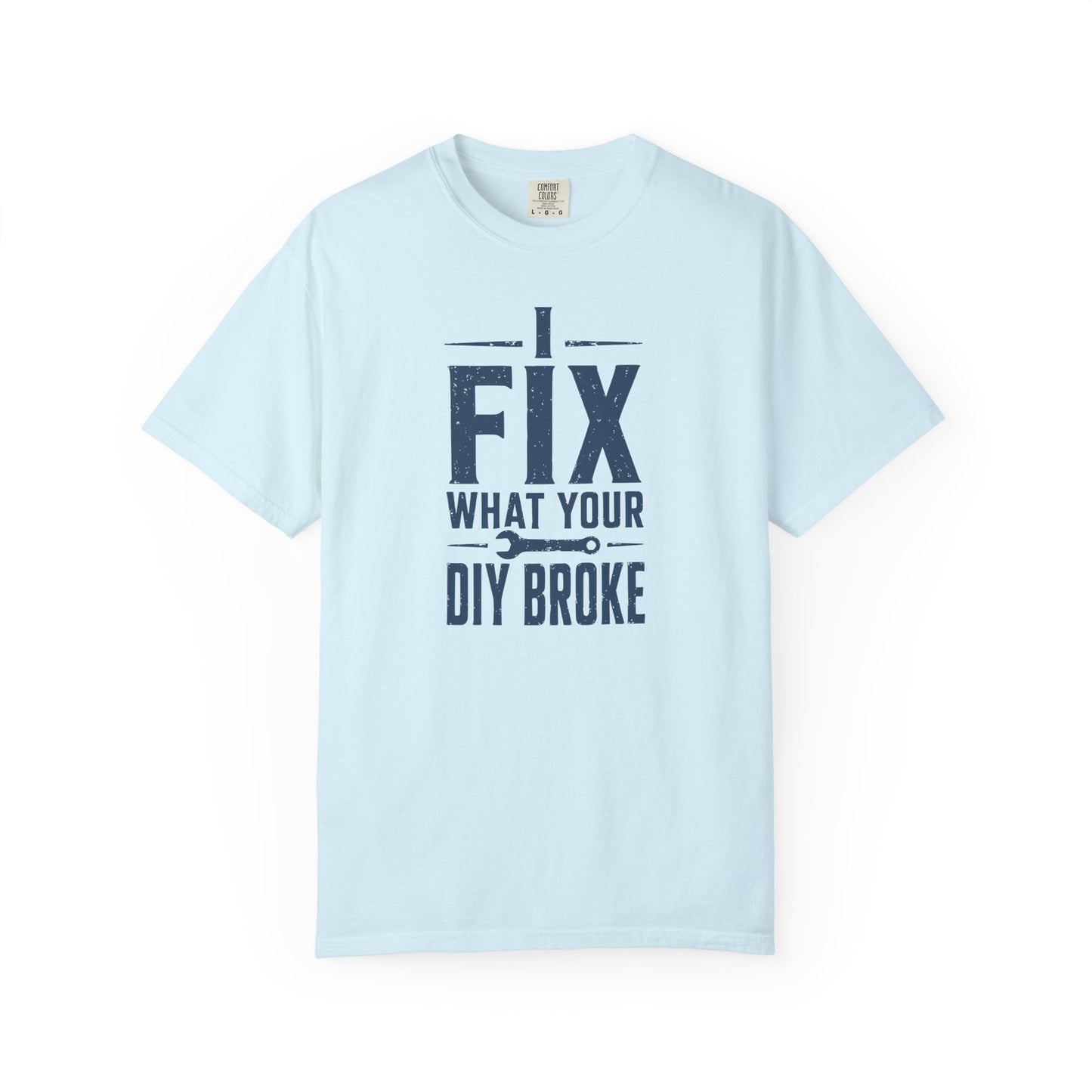 I Fix What Your DIY Broke T-Shirt product mockup
