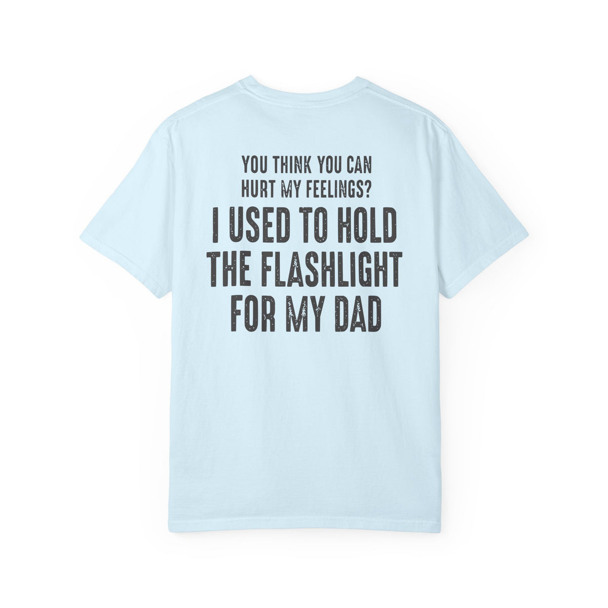 I Used To Hold The Flashlight For My Dad T-Shirt product mockup