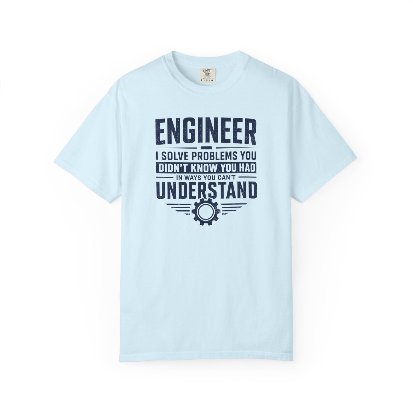 Engineer I Solve Problems You Can't Understand T-Shirt | Funny Engineering Graphic Tee