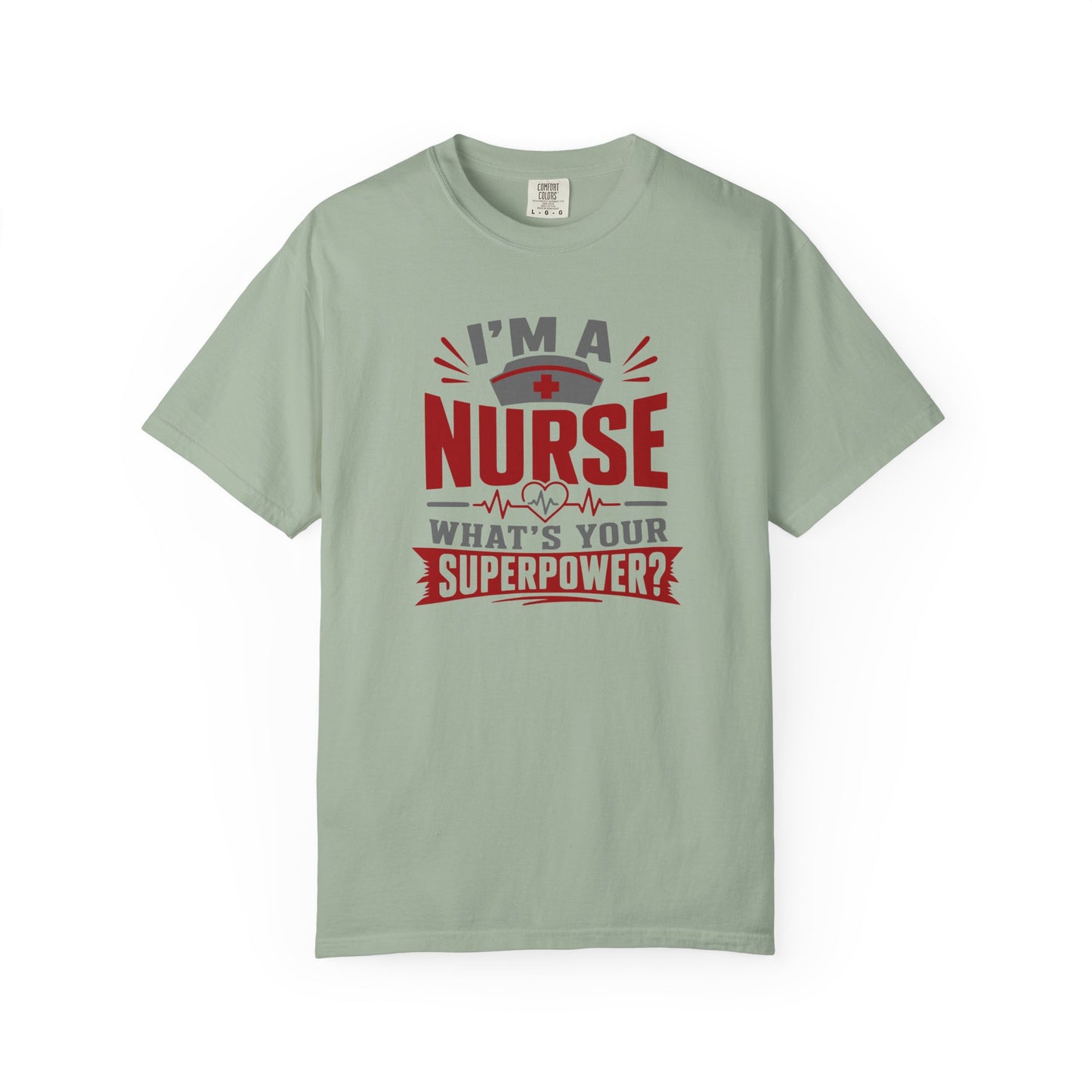 I'm A Nurse What's Your Superpower T-Shirt | Bold Nurse Graphic Tee