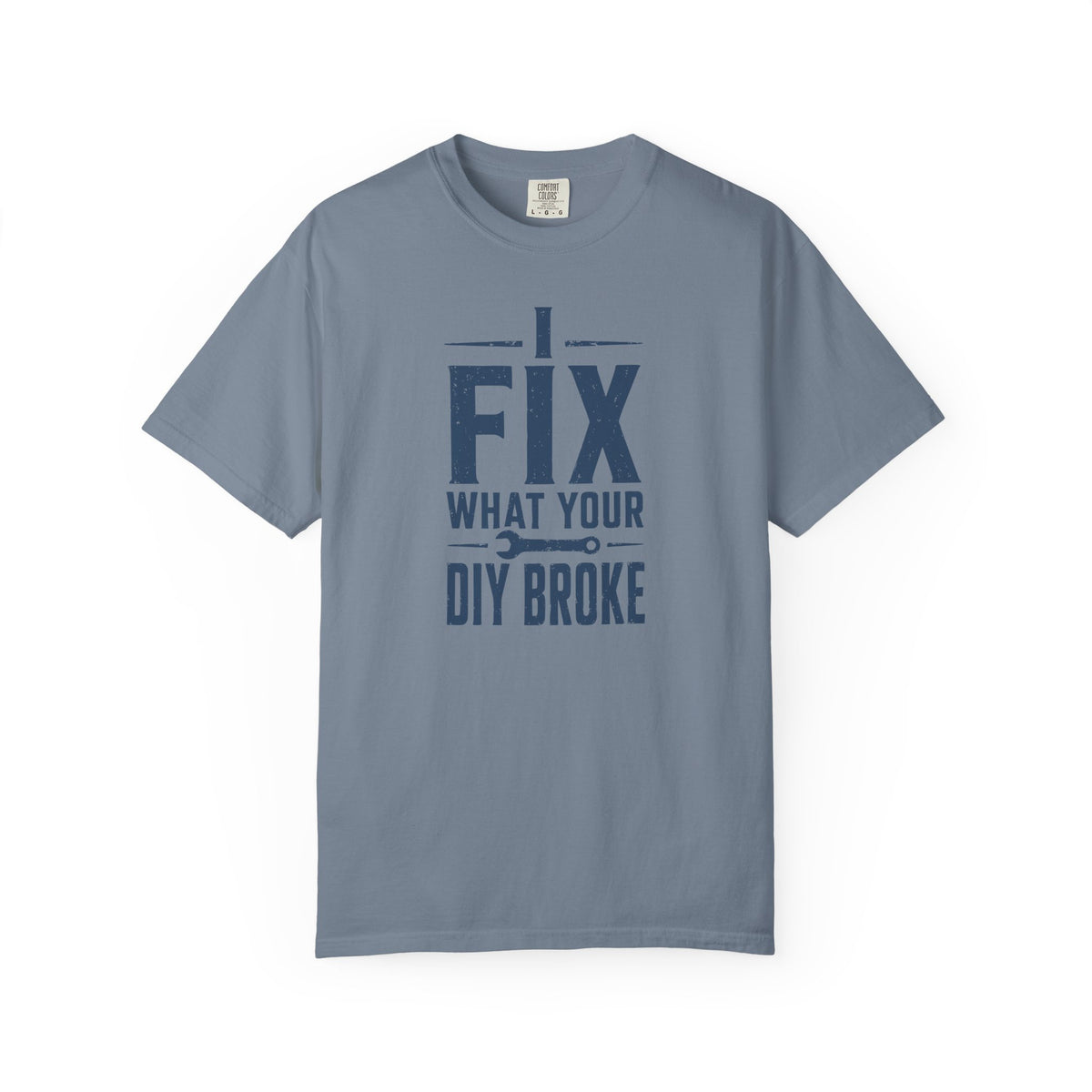 I Fix What Your DIY Broke T-Shirt product mockup