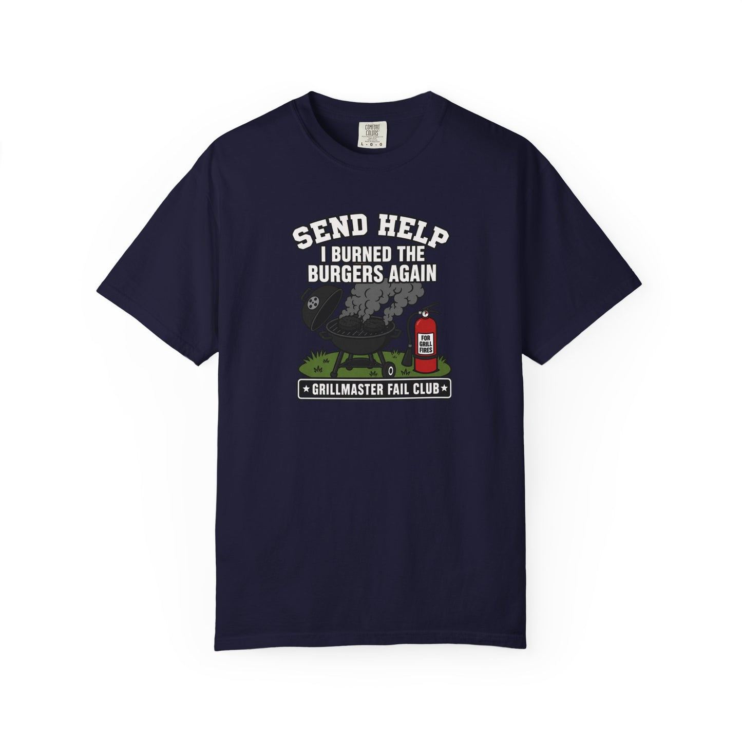 Send Help I Burned The Burgers Again T-Shirt | Funny Grillmaster Fail Graphic Tee