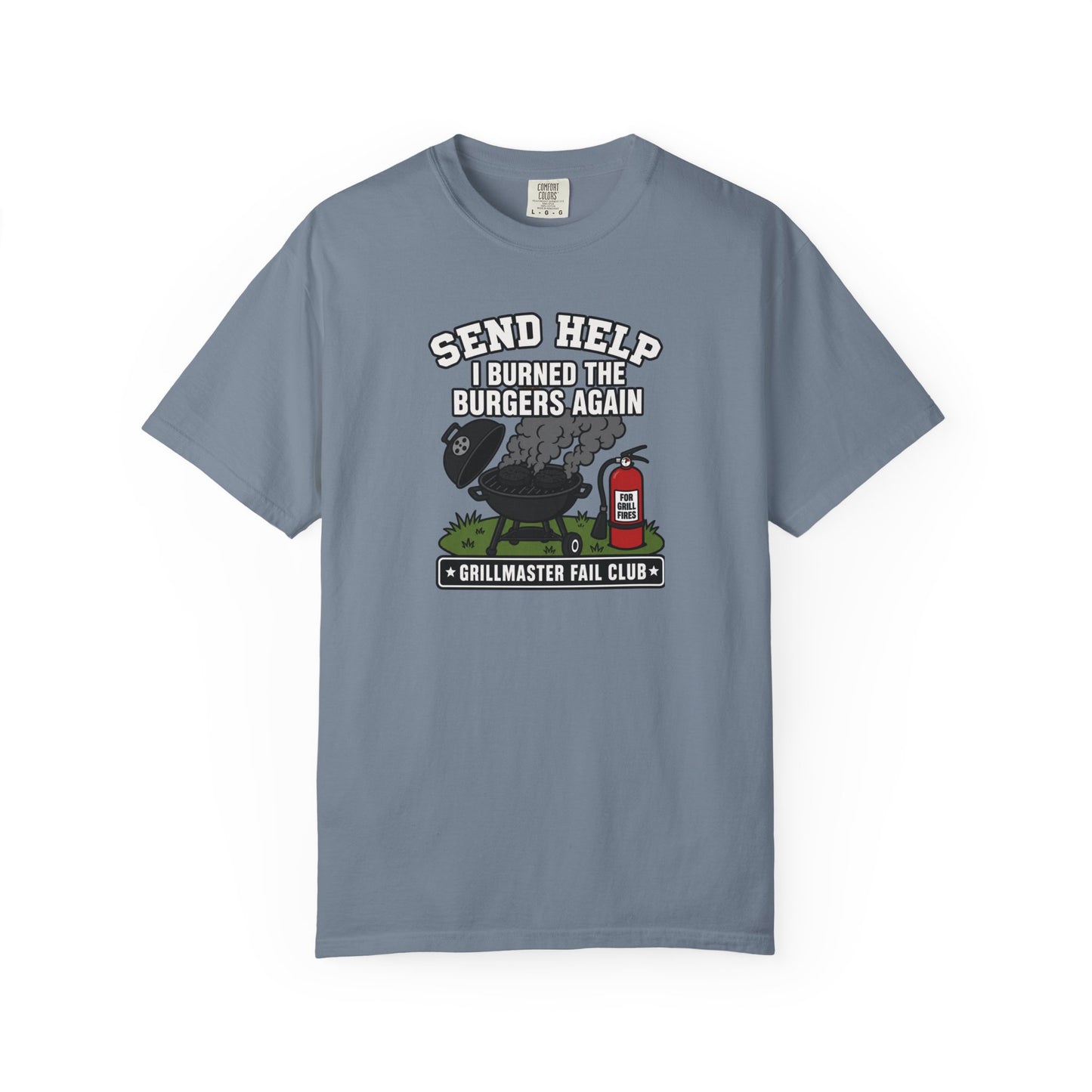 Send Help I Burned The Burgers Again T-Shirt | Funny Grillmaster Fail Graphic Tee
