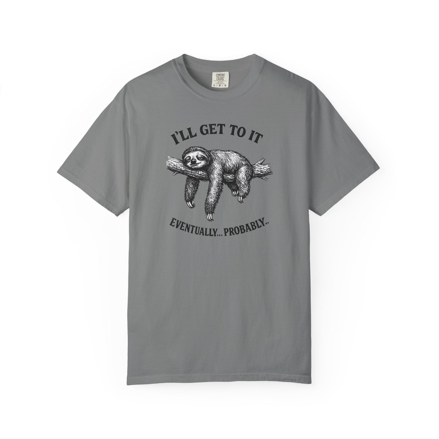 Sloth Graphic T-Shirt — "I'll Get To It (Eventually... Probably)" Casual Tee
