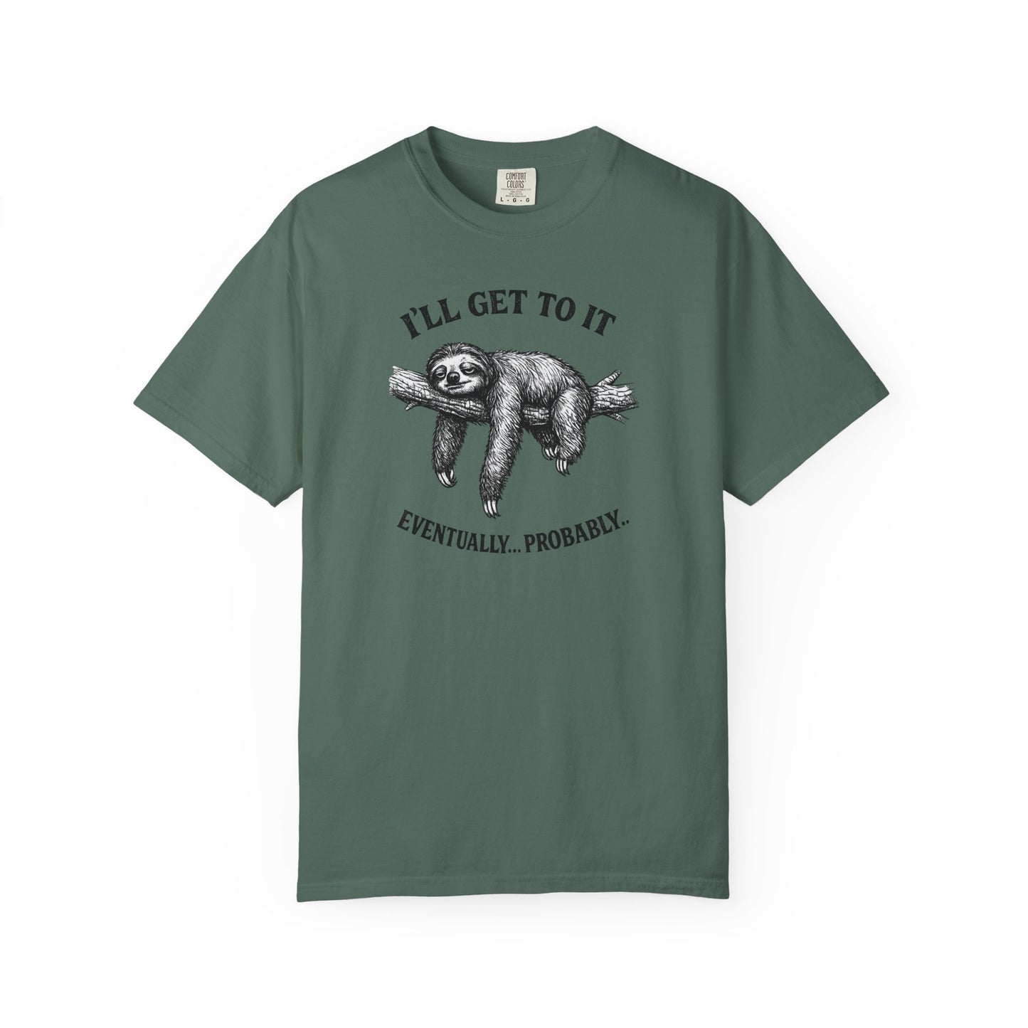 Sloth Graphic T-Shirt — "I'll Get To It (Eventually... Probably)" Casual Tee