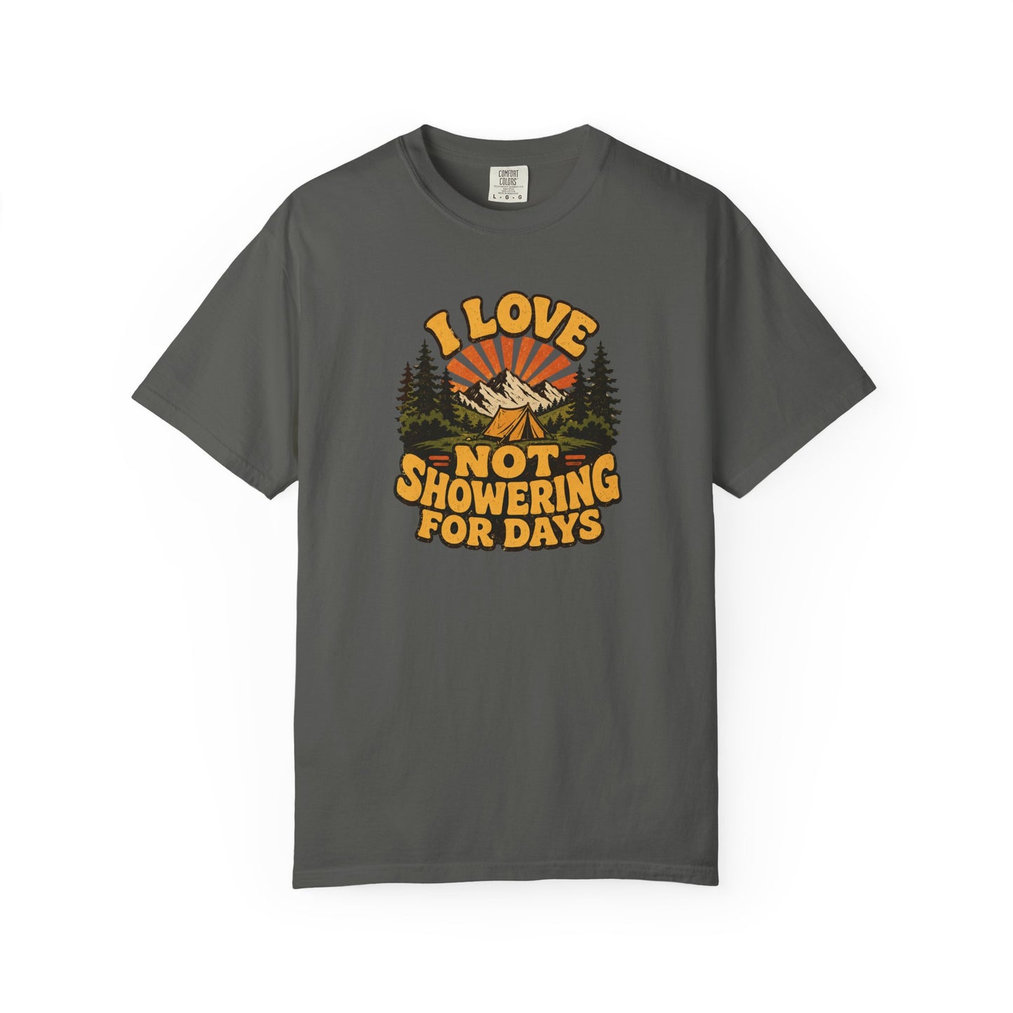 I Love Not Showering for Days Shirt – Funny Camping T-Shirt