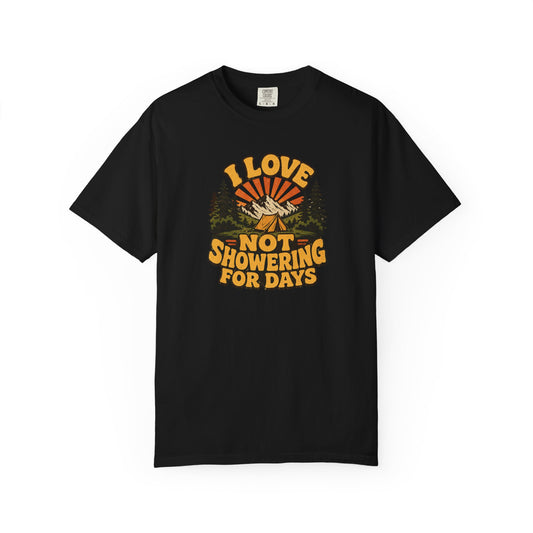 I Love Not Showering for Days T-Shirt product mockup