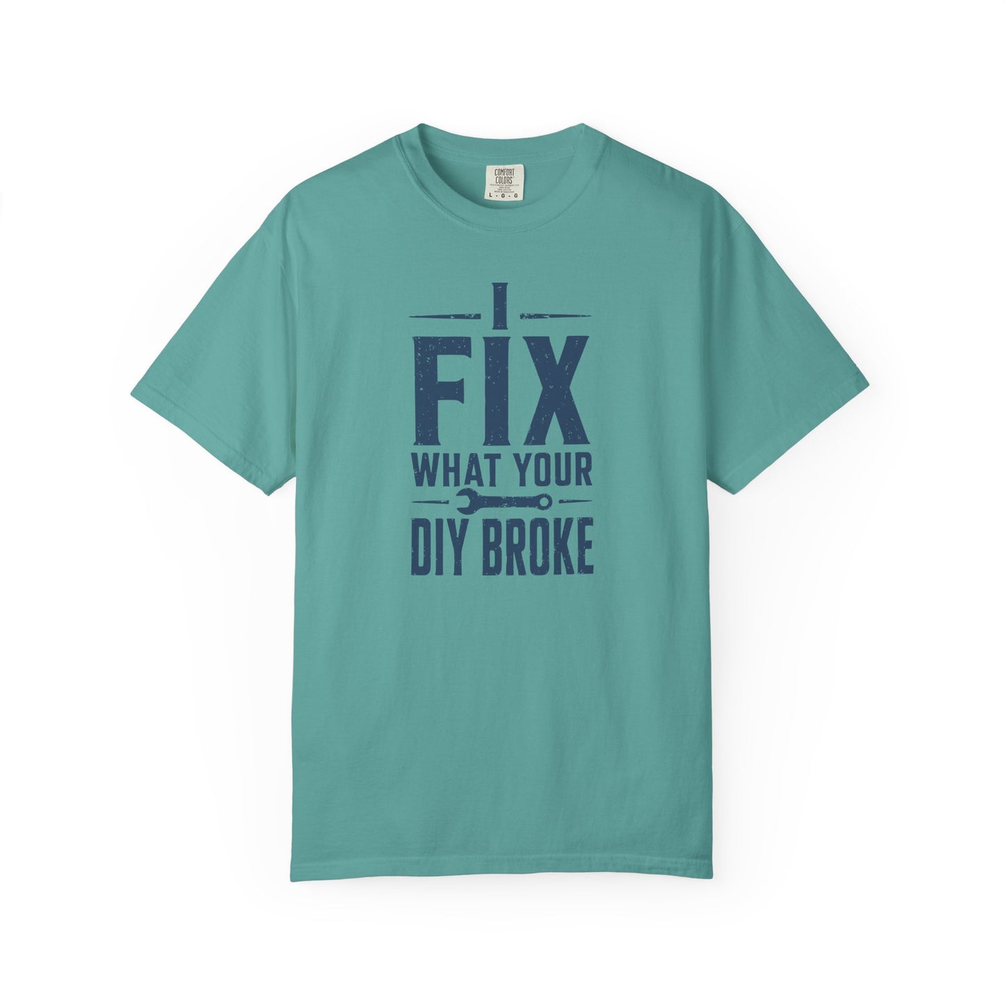 I Fix What Your DIY Broke T-Shirt product mockup