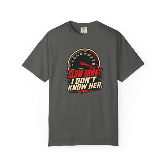 Slow Down I Don't Know Her T-Shirt product mockup