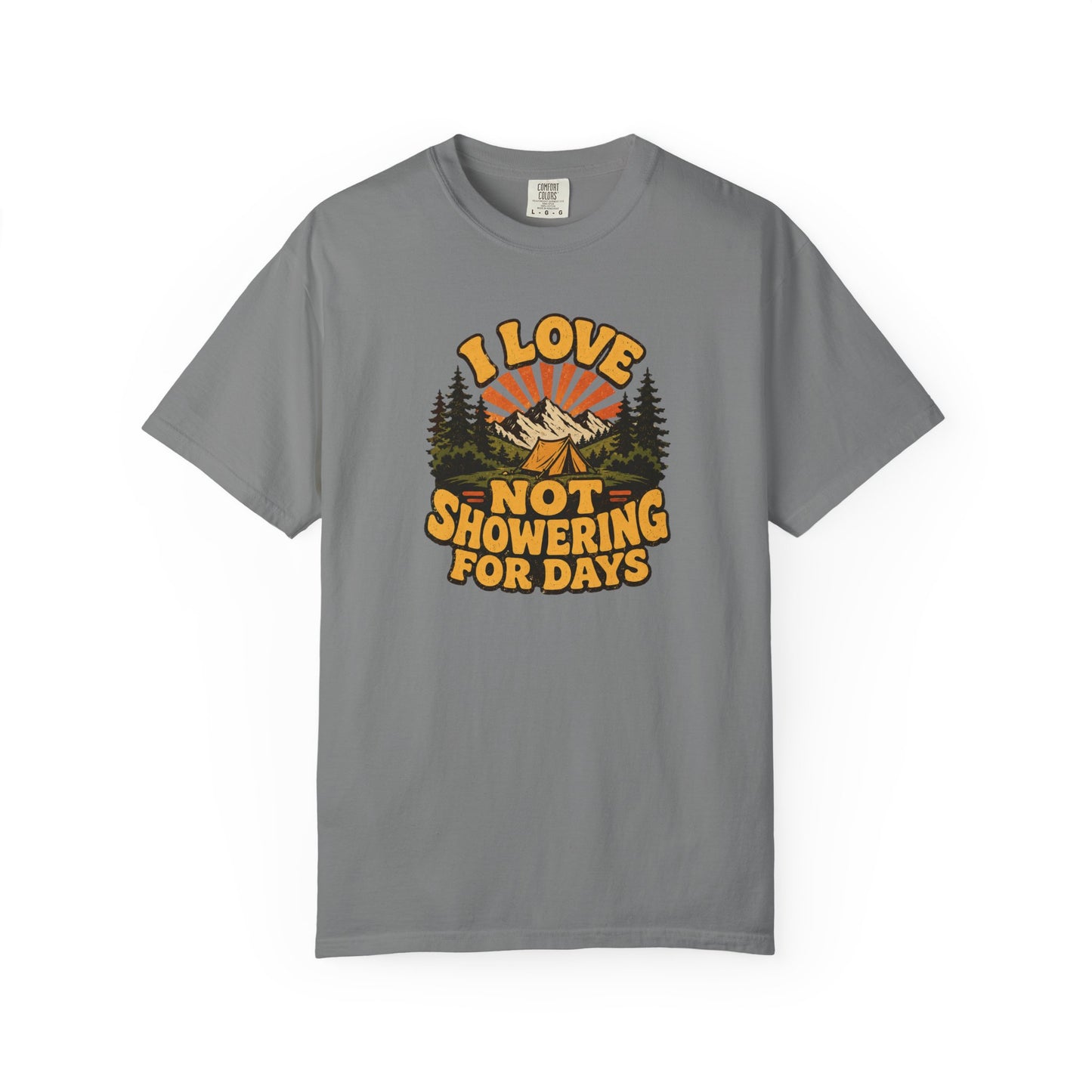 I Love Not Showering for Days Shirt – Funny Camping T-Shirt