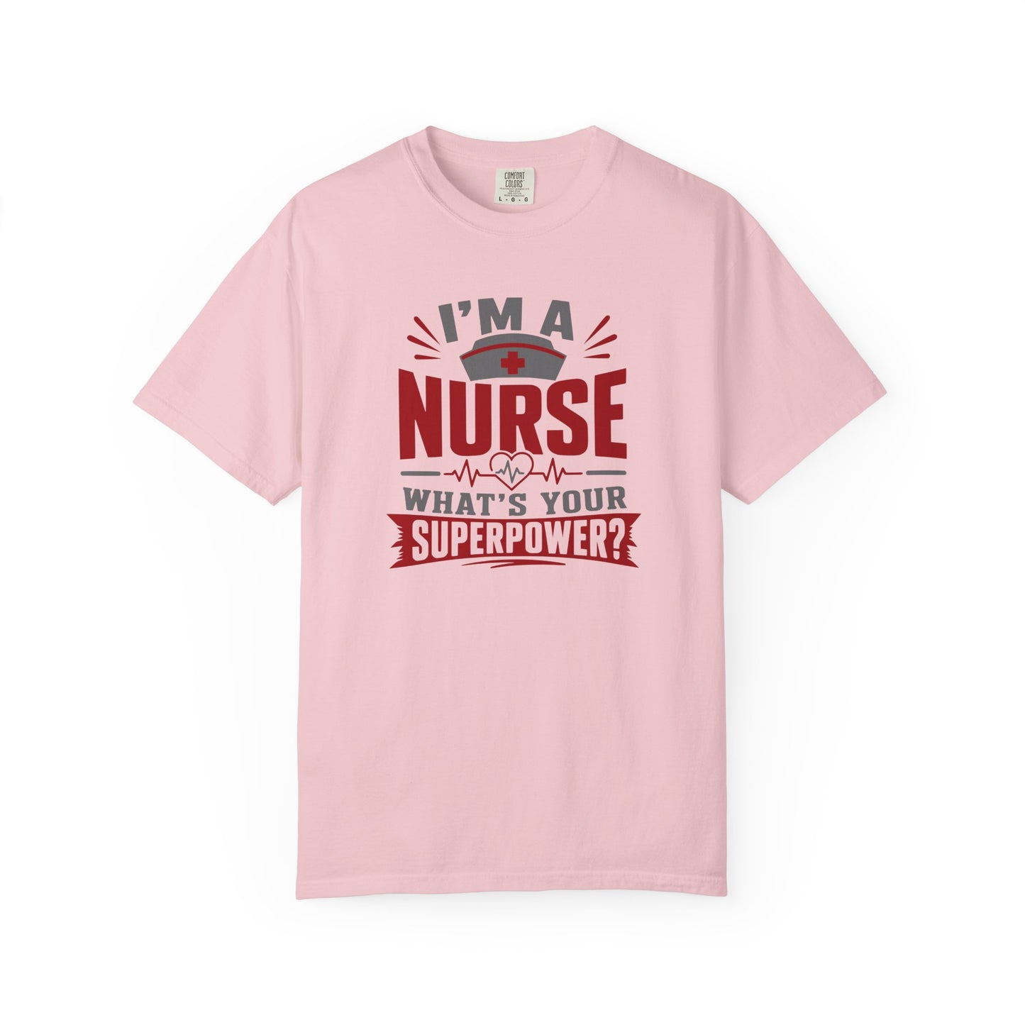 I'm A Nurse What's Your Superpower T-Shirt | Bold Nurse Graphic Tee