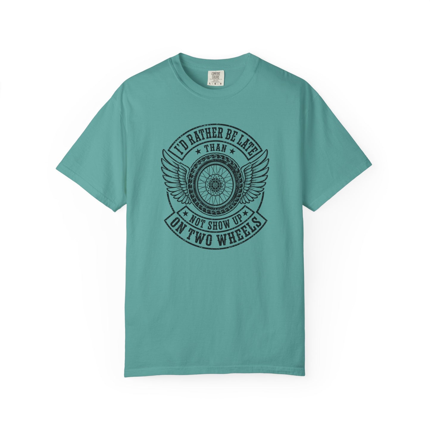 I'd Rather Be Late Than Not Show Up On Two Wheels T-Shirt | Vintage Biker Motorcycle Graphic Tee