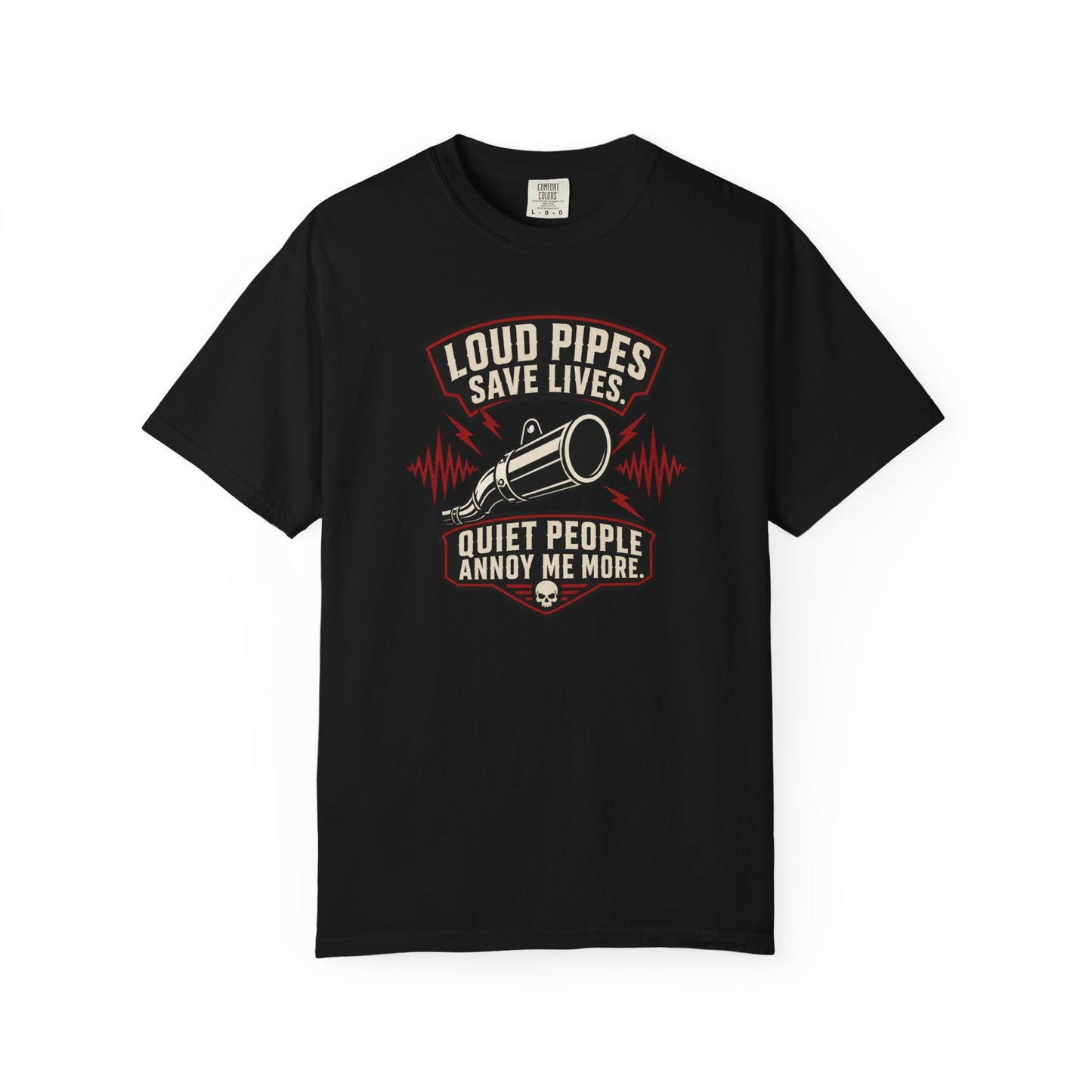Loud Pipes Save Lives Quiet People Annoy Me More T-Shirt | Funny Biker Motorcycle Graphic Tee