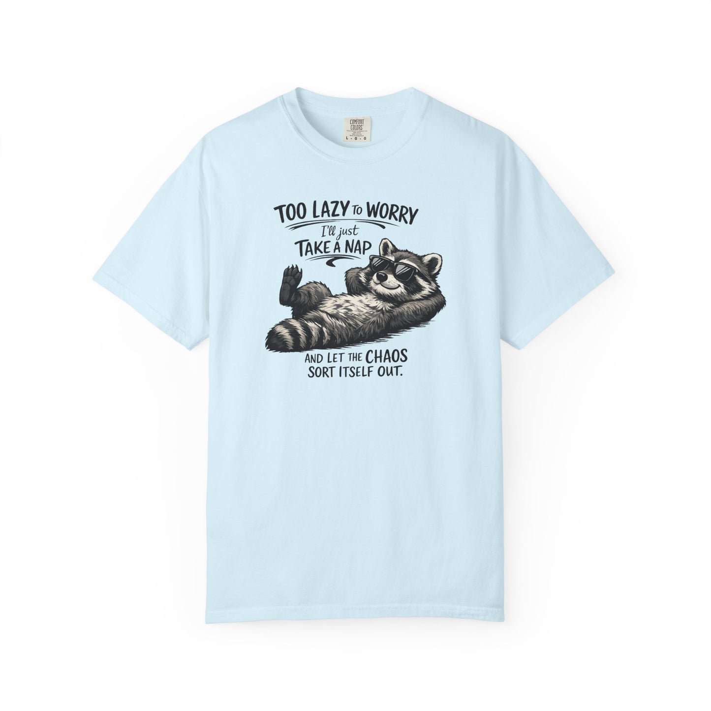 Raccoon Nap T-Shirt — "Too Lazy to Worry, I'll Just Take a Nap" Relaxed Graphic Tee
