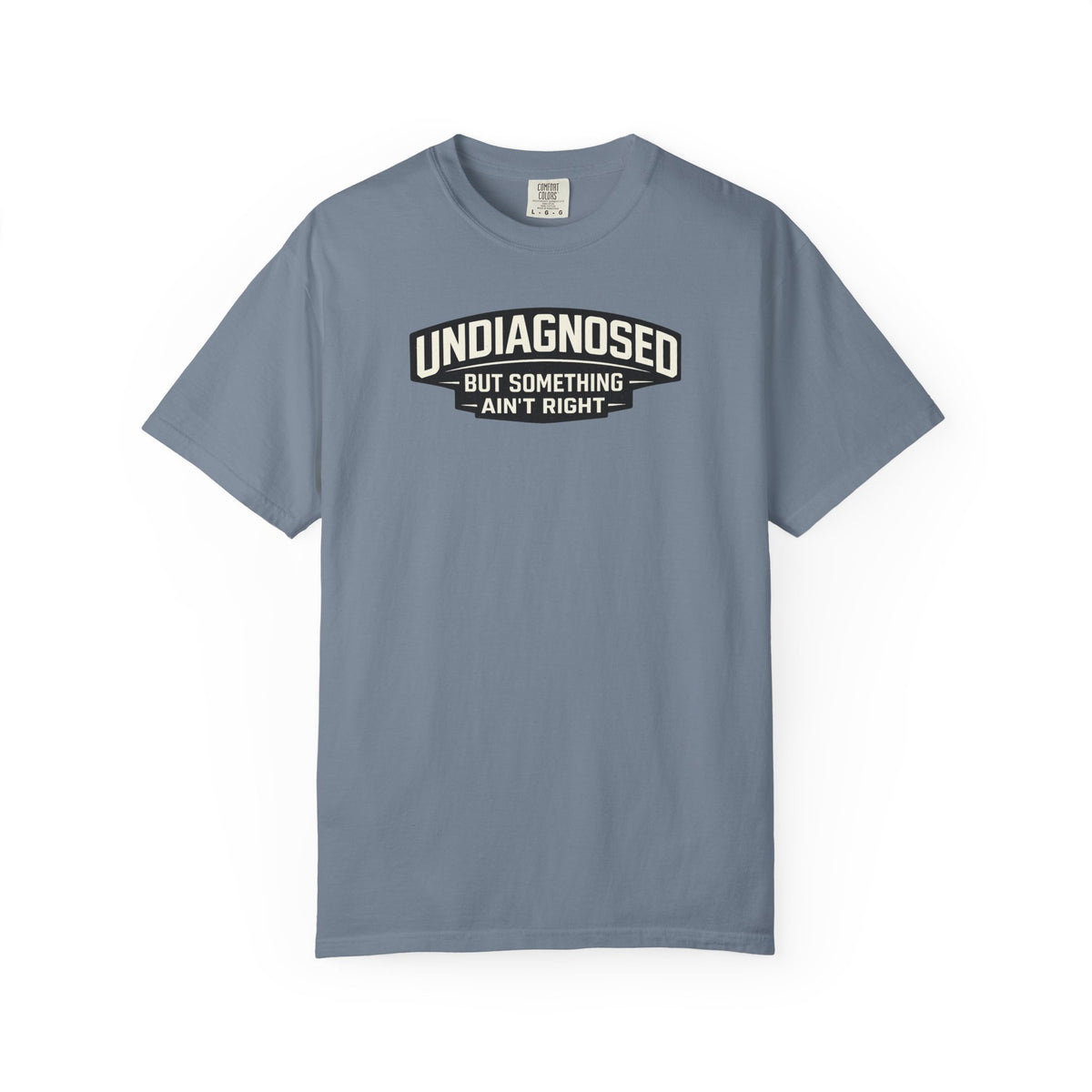 Undiagnosed But Something Ain't Right" Funny Sarcastic T-Shirt