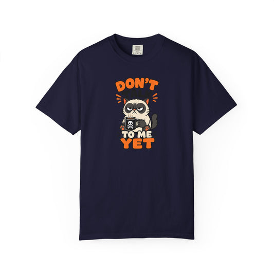 Don't Talk To Me Yet T-Shirt product mockup