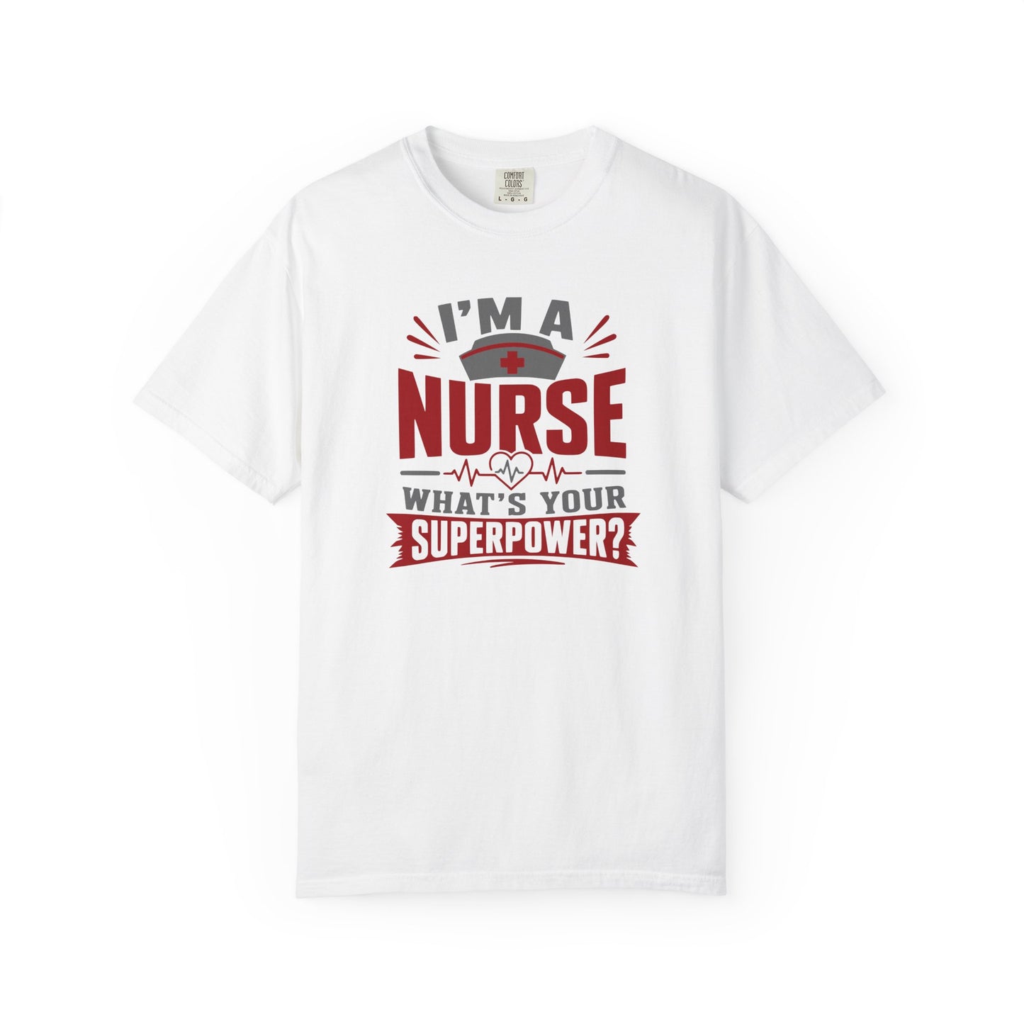 I'm A Nurse What's Your Superpower T-Shirt | Bold Nurse Graphic Tee