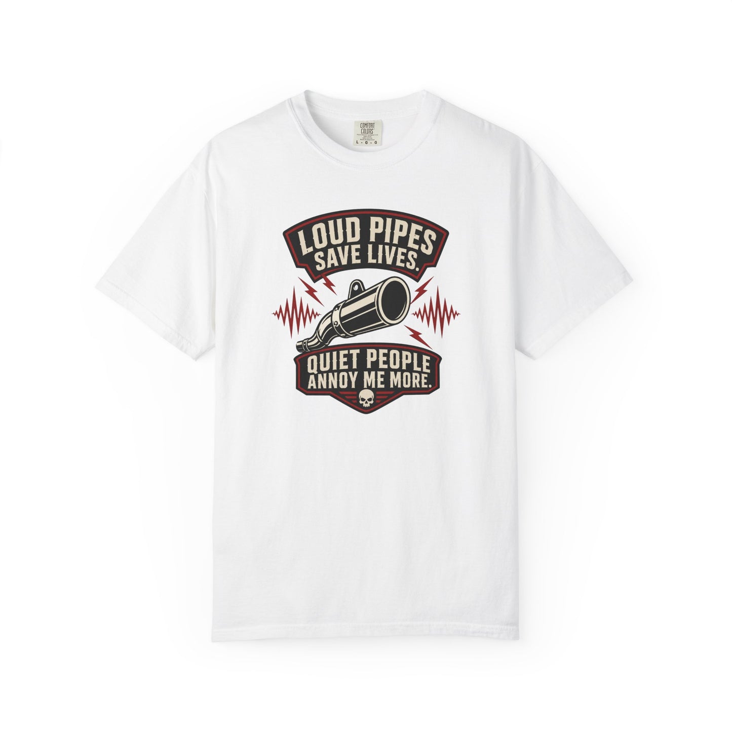 Loud Pipes Save Lives Quiet People Annoy Me More T-Shirt | Funny Biker Motorcycle Graphic Tee