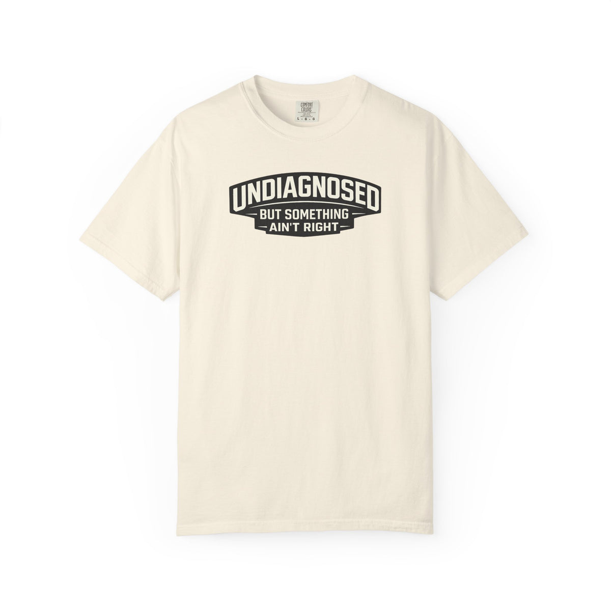 Undiagnosed But Something Ain't Right" Funny Sarcastic T-Shirt