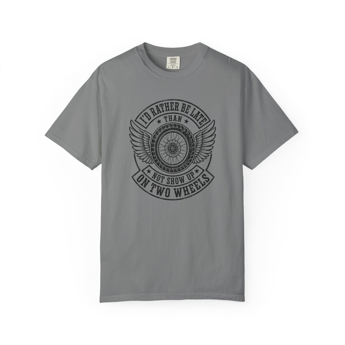 I'd Rather Be Late Than Not Show Up On Two Wheels T-Shirt | Vintage Biker Motorcycle Graphic Tee
