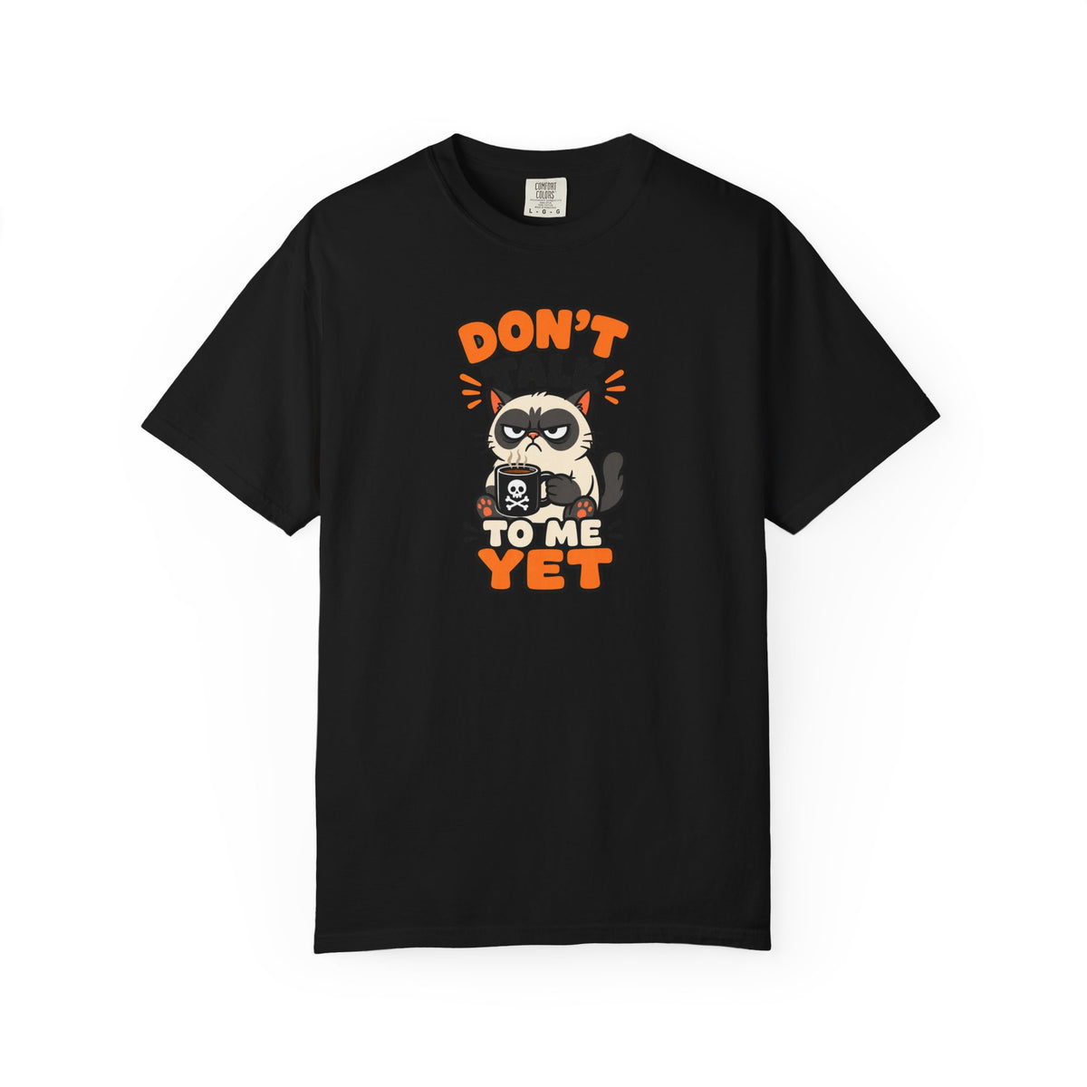 Don't Talk To Me Yet T-Shirt product mockup