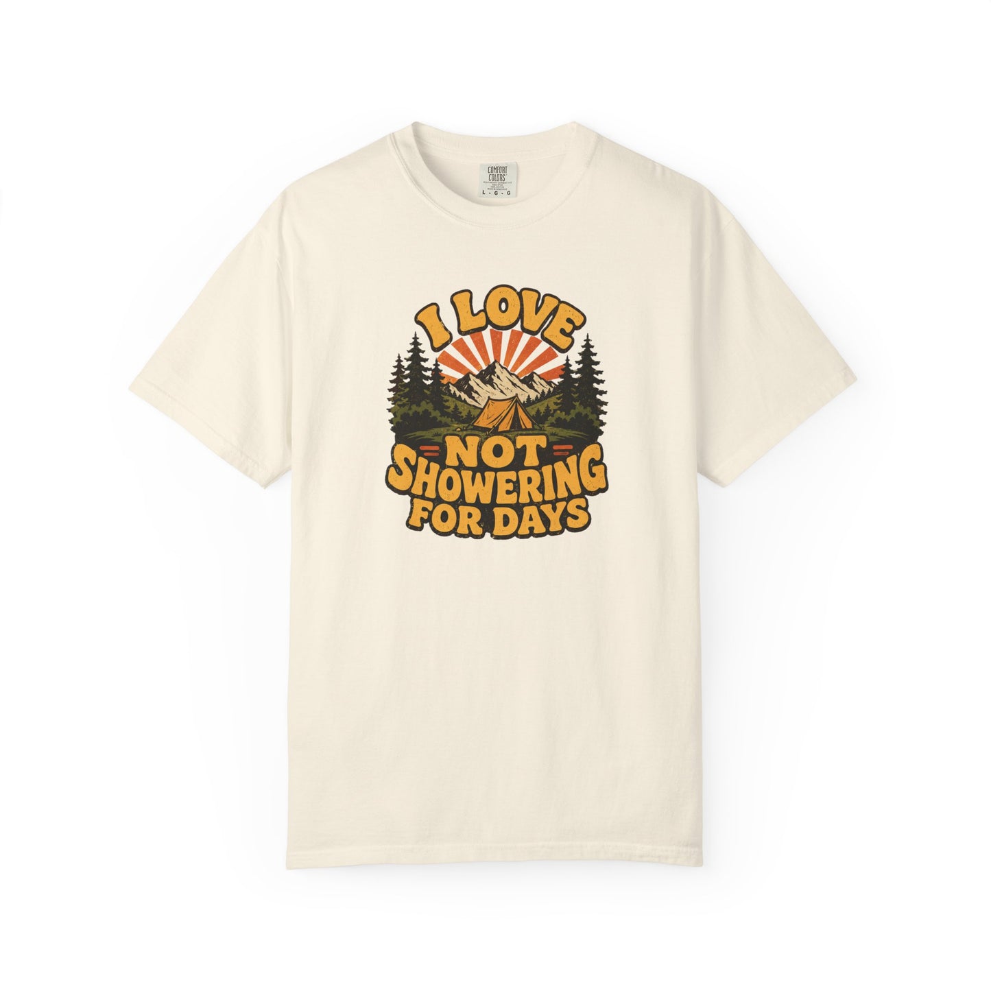I Love Not Showering for Days Shirt – Funny Camping T-Shirt