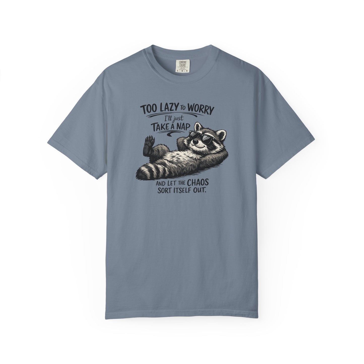 Raccoon Nap T-Shirt — "Too Lazy to Worry, I'll Just Take a Nap" Relaxed Graphic Tee