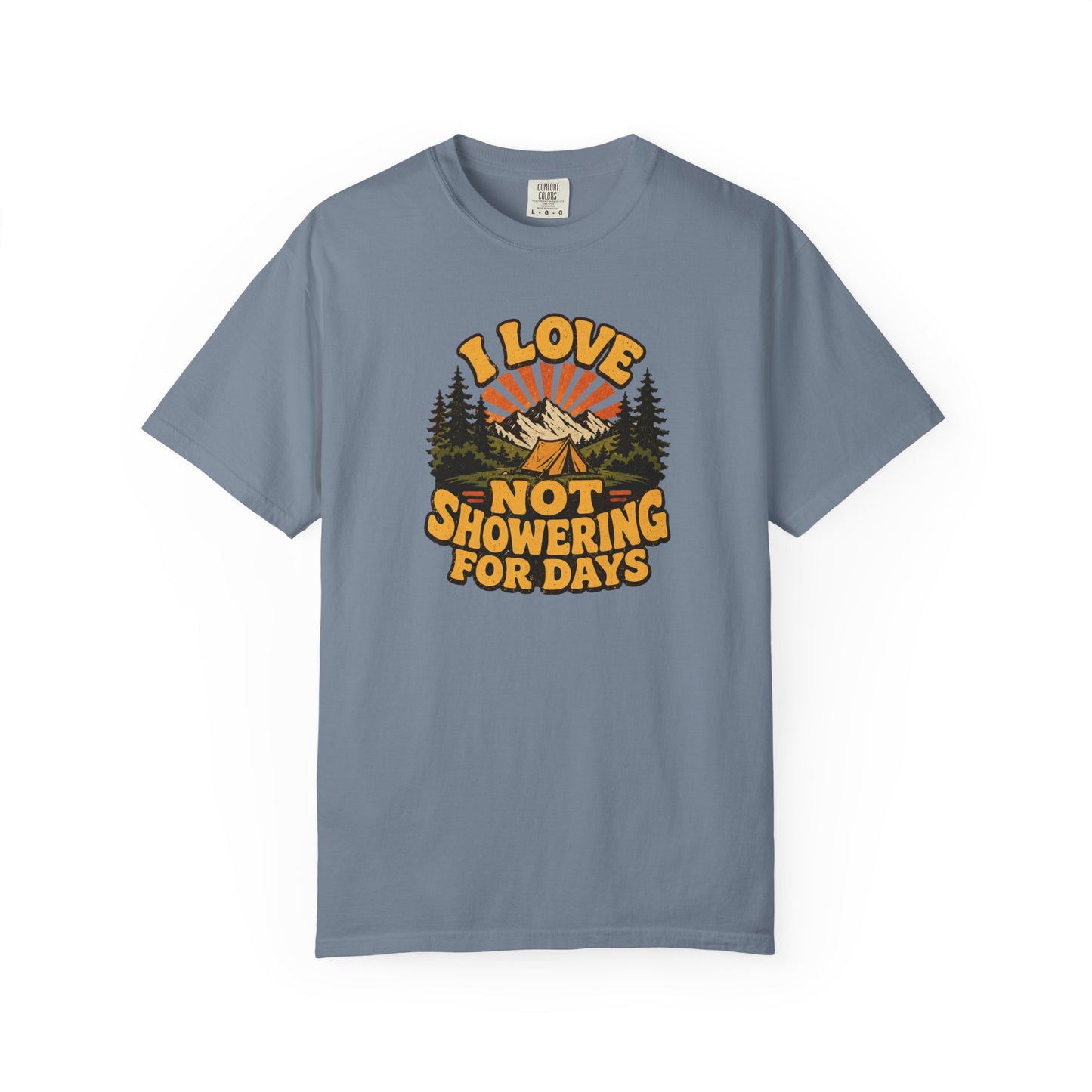 I Love Not Showering for Days Shirt – Funny Camping T-Shirt