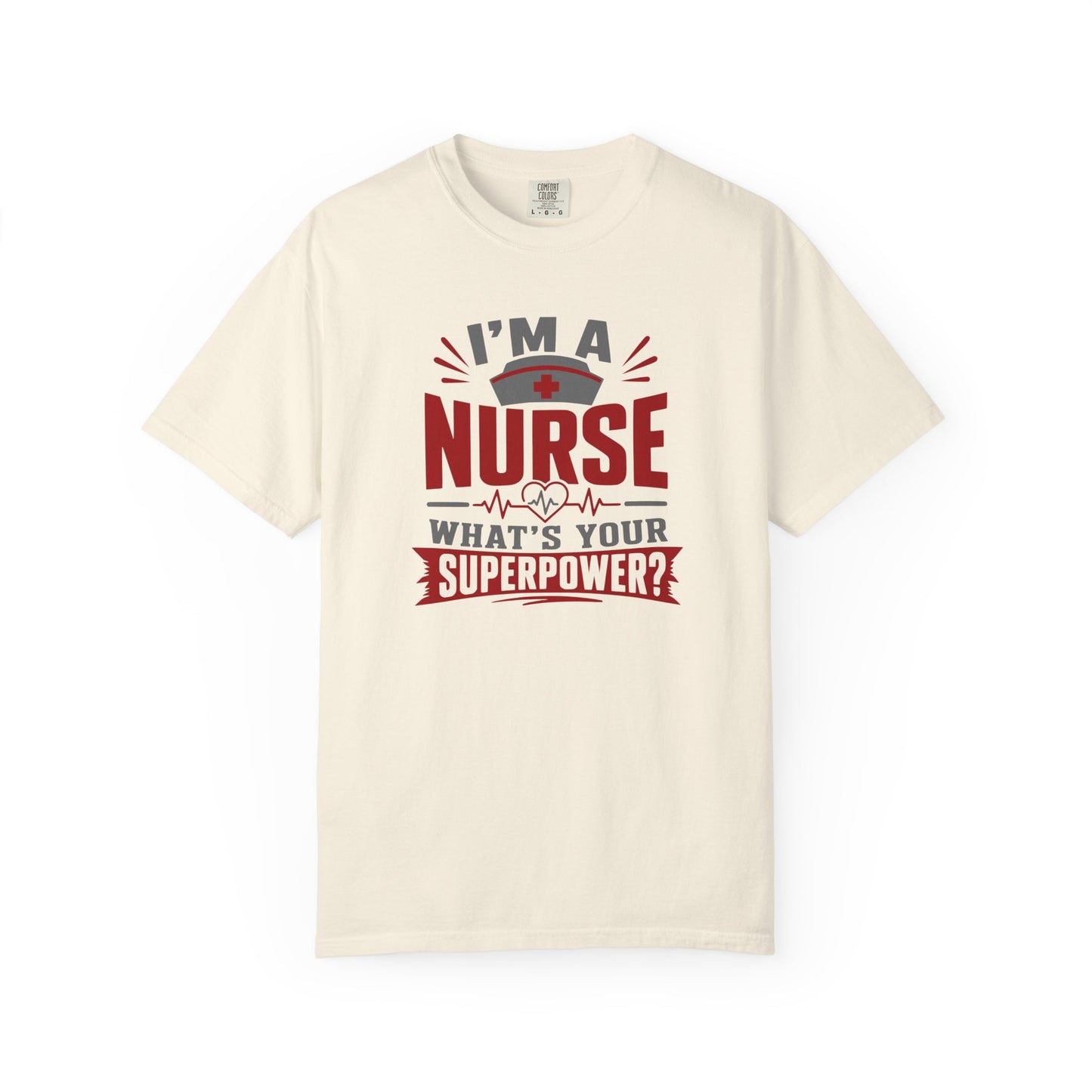 I'm A Nurse What's Your Superpower T-Shirt | Bold Nurse Graphic Tee