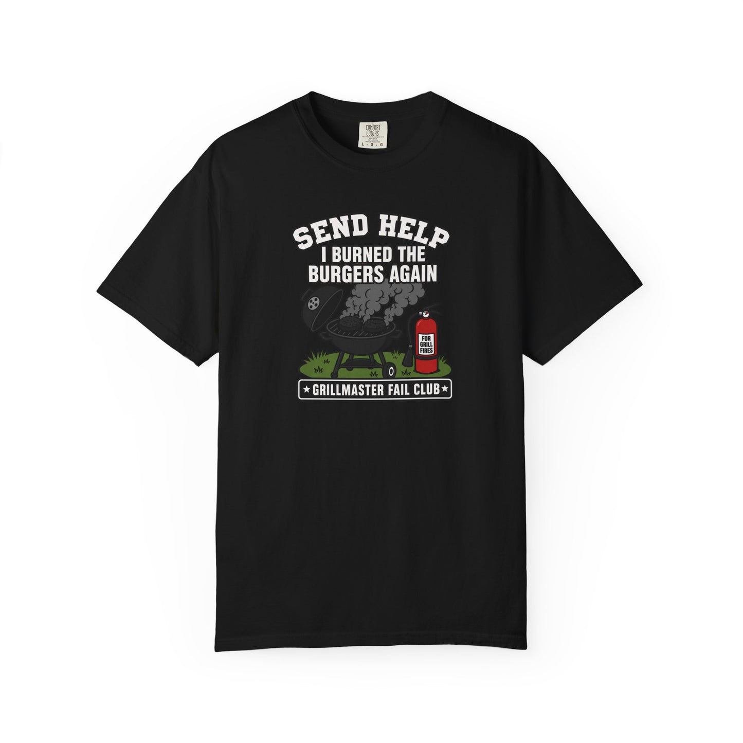Send Help I Burned The Burgers Again T-Shirt | Funny Grillmaster Fail Graphic Tee