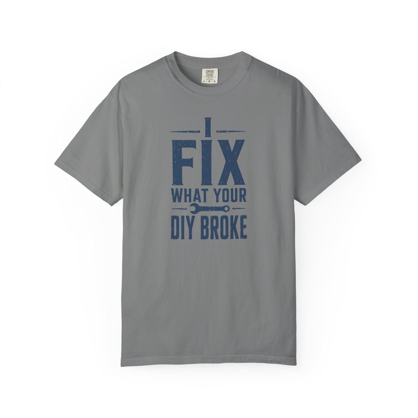 I Fix What Your DIY Broke T-Shirt product mockup