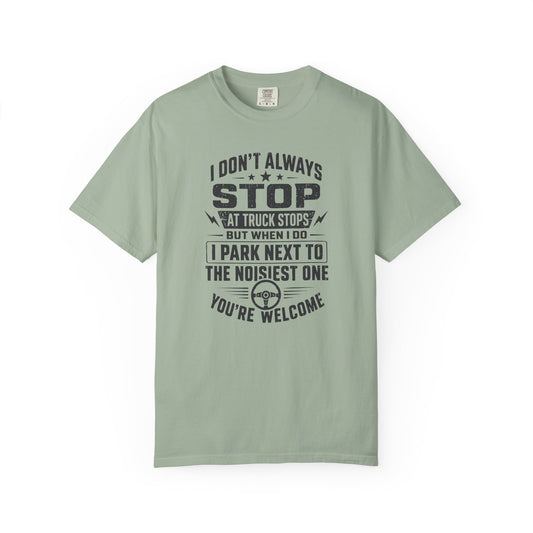 I Don’t Always Stop at Truck Stops T-Shirt product mockup