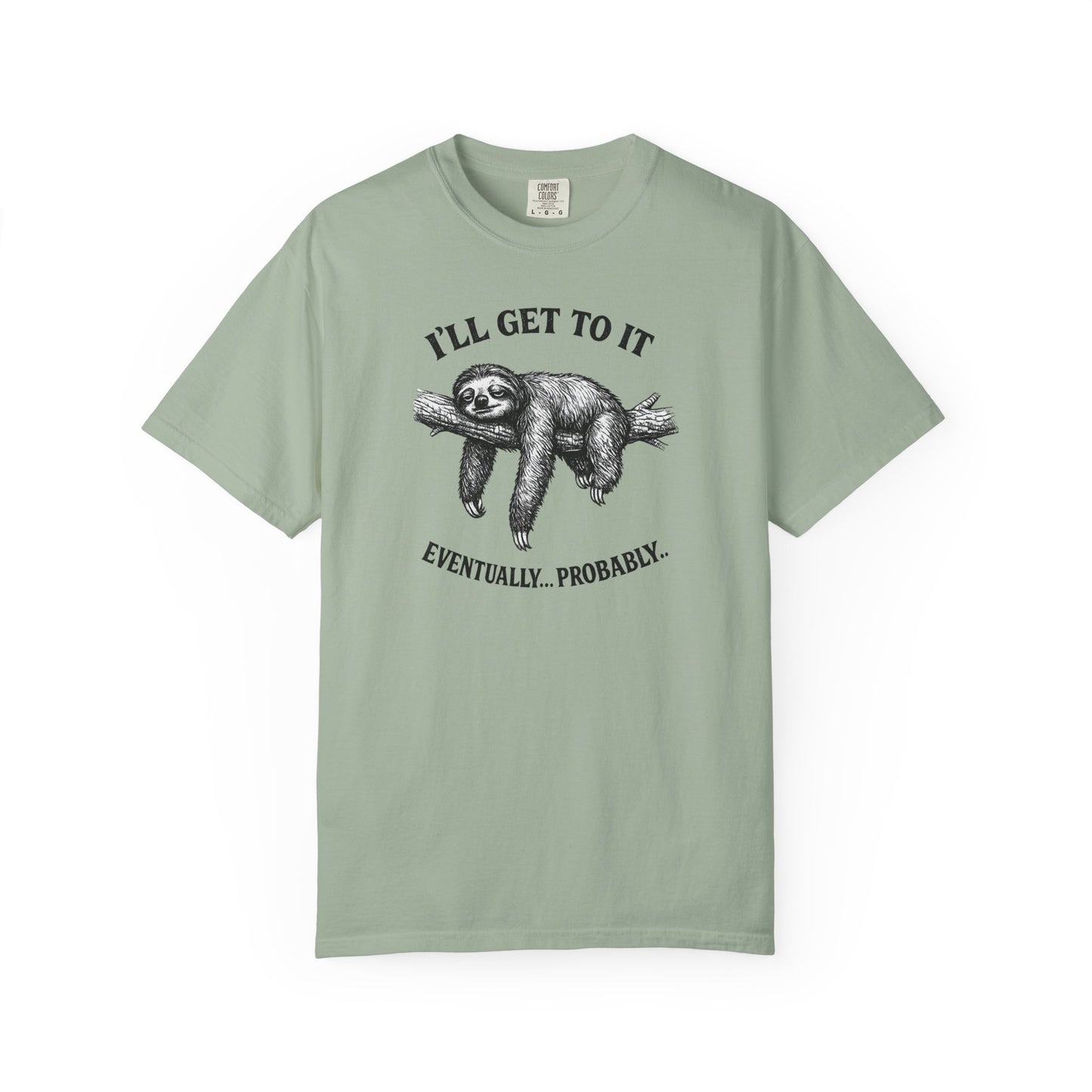 Sloth Graphic T-Shirt — "I'll Get To It (Eventually... Probably)" Casual Tee