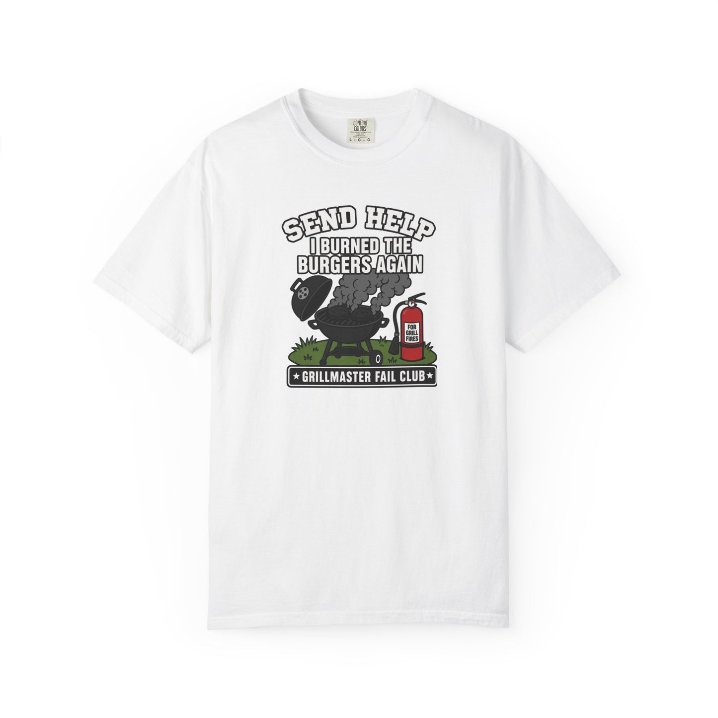 Send Help I Burned The Burgers Again T-Shirt | Funny Grillmaster Fail Graphic Tee