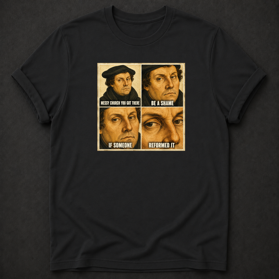 Messy Church — Be a Shame If Someone Reformed It Tee