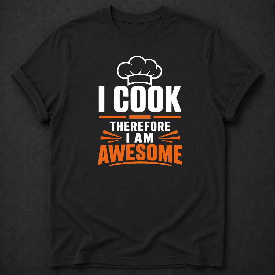 Funny Cook T-Shirt | I Cook Therefore I Am Awesome