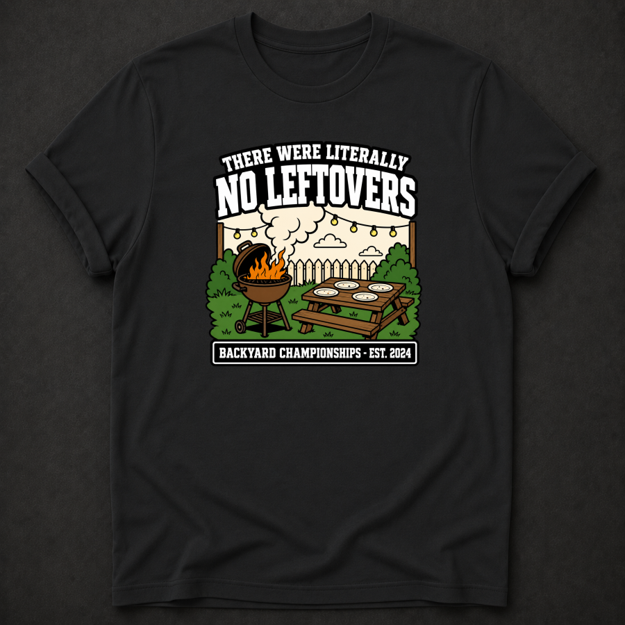 There Were Literally No Leftovers T-Shirt - Funny BBQ Backyard Championships Graphic Tee