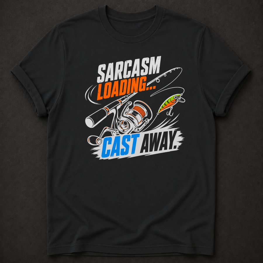 Sarcasm Loading Cast Away T-Shirt - Funny Fishing Graphic Tee