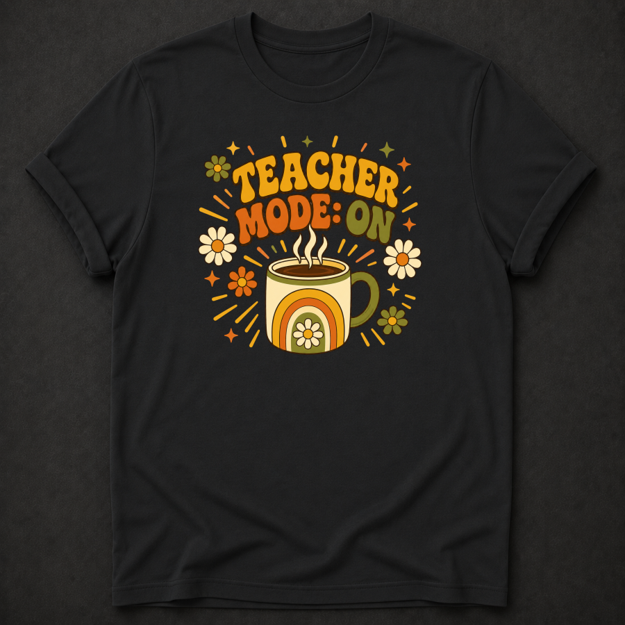 Teacher Mode On T-Shirt - Funny Retro Coffee Teacher Graphic Tee